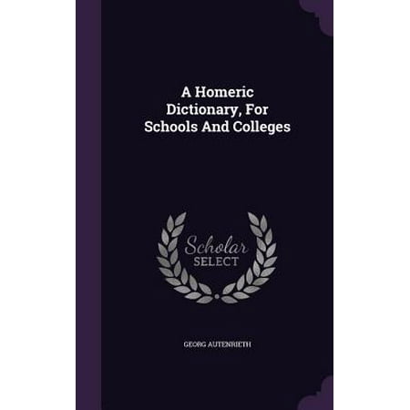 - A Homeric Dictionary, for Schools and Colleges (Hardcover)
