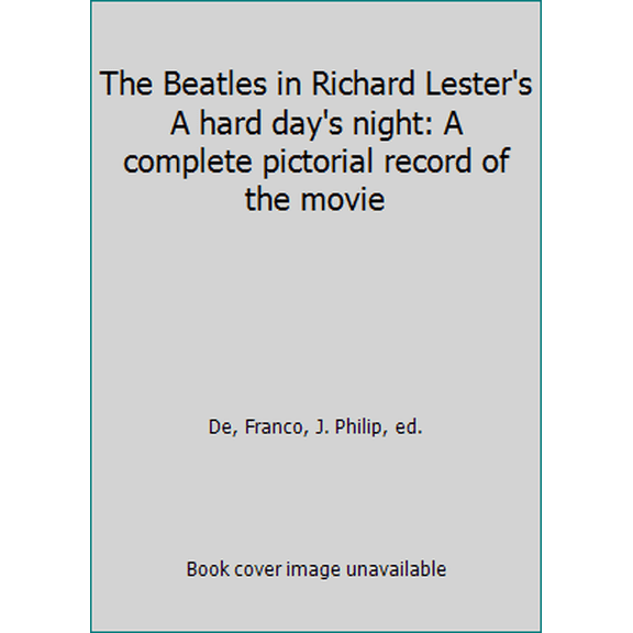 Pre-Owned The Beatles in Richard Lester's A hard day's night: A complete pictorial record of the movie (Hardcover) 0877540128 9780877540120