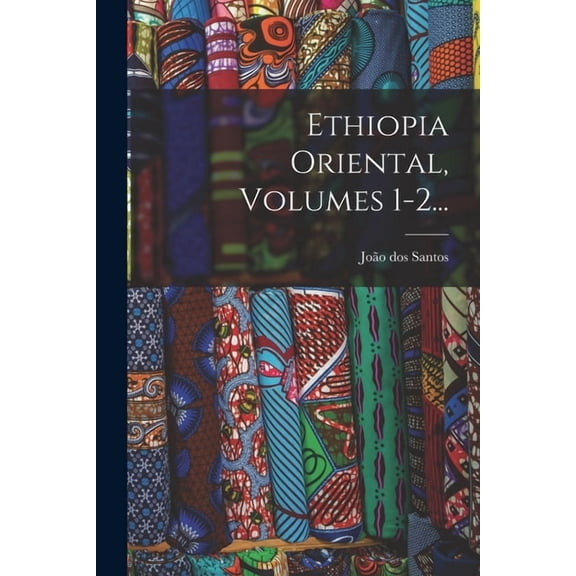 Ethiopia Oriental, Volumes 1-2..., (Paperback)