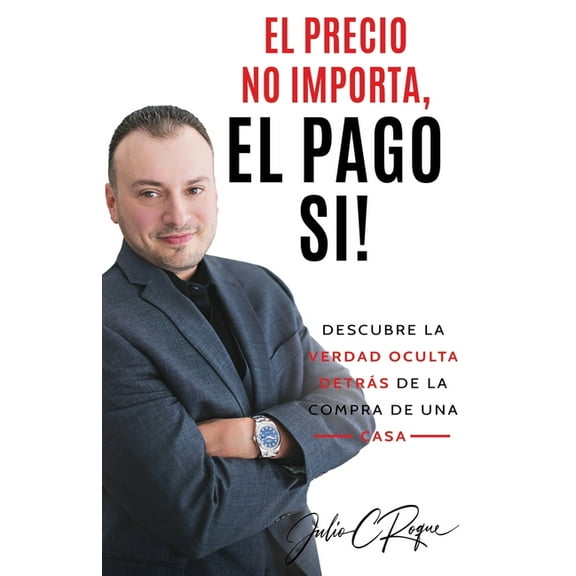 El Precio No Importa, El Pago Si!, (Paperback)