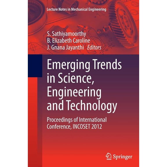 Lecture Notes in Mechanical Engineering Emerging Trends in Science, Engineering and Technology: Proceedings of International Conference, Incoset 2012, (Paperback)