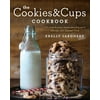Pre-owned - The Cookies & Cups Cookbook : 125+ Sweet & Savory Recipes Reminding You to Always Eat Dessert First (Paperback)