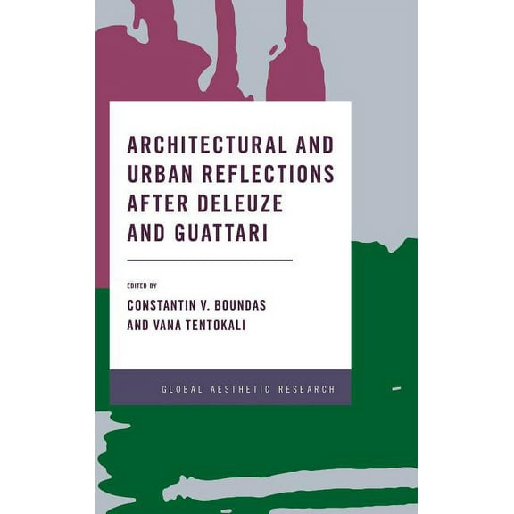 Global Aesthetic Research Architectural and Urban Reflections After Deleuze and Guattari, (Hardcover)