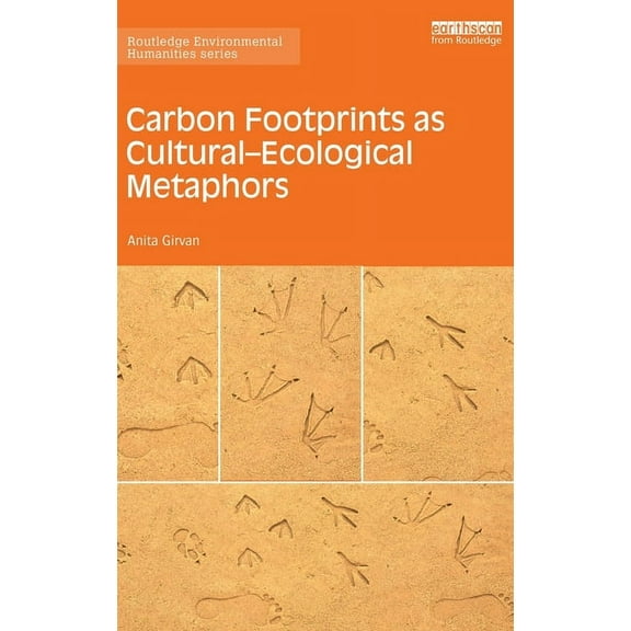 Routledge Environmental Humanities Carbon Footprints as Cultural-Ecological Metaphors, (Hardcover)