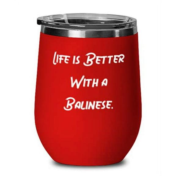 Joke Balinese Cat, Life is Better With a Balinese, Birthday Wine Glass For Balinese Cat