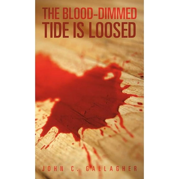 The Blood-Dimmed Tide Is Loosed (Hardcover)