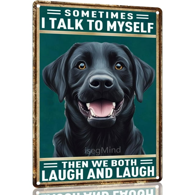 Vintage Black Labrador Retriever Sometimes I Talk to Myself Then We Both Laugh Metal Sign 12x8 Inch Home Kitchen Barth Garden Tin Poster