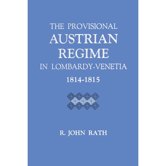 The Provisional Austrian Regime in Lombardy-Venetia, 1814-1815, (Paperback)