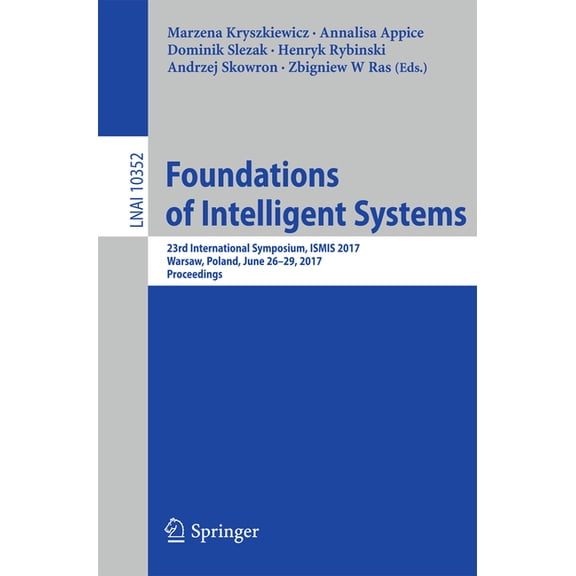 Foundations of Intelligent Systems: 23rd International Symposium, Ismis 2017, Warsaw, Poland, June 26-29, 2017, Proceedi, (Paperback)