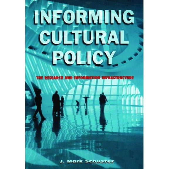 Informing Cultural Policy: The Information and Research Infrastructure, (Hardcover)