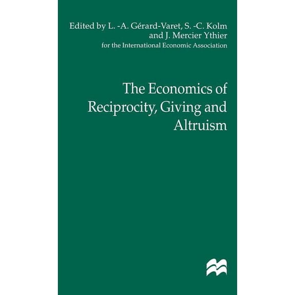 International Economic Association The Economics of Reciprocity, Giving and Altruism, (Hardcover)