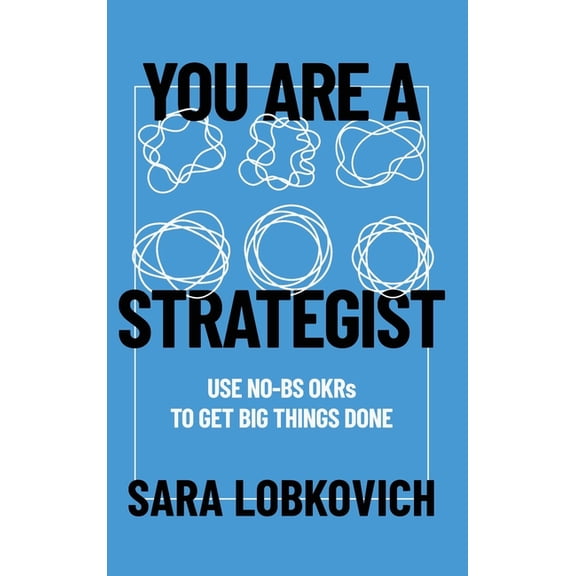 You Are A Strategist: Use No-BS OKRs to Get Big Things Done, (Hardcover)