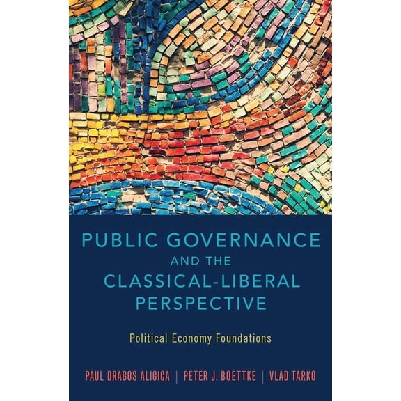 Public Governance and the Classical-Liberal Perspective: Political Economy Foundations, (Hardcover)