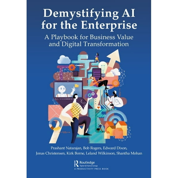 Demystifying AI for the Enterprise: A Playbook for Business Value and Digital Transformation, (Hardcover)