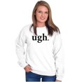 thumbnail image 3 of Funny Sarcastic Attitude Ugh Joke Sweatshirt for Men or Women Brisco Brands X, 3 of 6