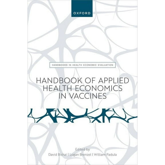 Handbooks in Health Economic Evaluation Handbook of Applied Health Economics in Vaccines, (Paperback)