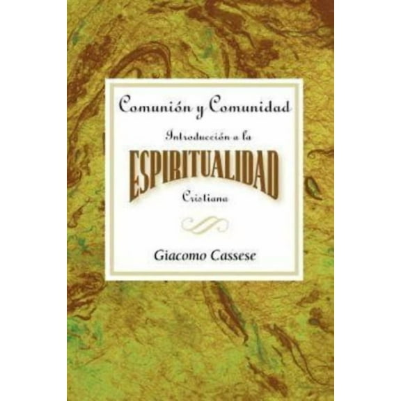 Comunión Y Comunidad: Introducción a la Espiritualidad Cristiana Aeth: Communion and Community an Introduction to Christ, (Paperback)