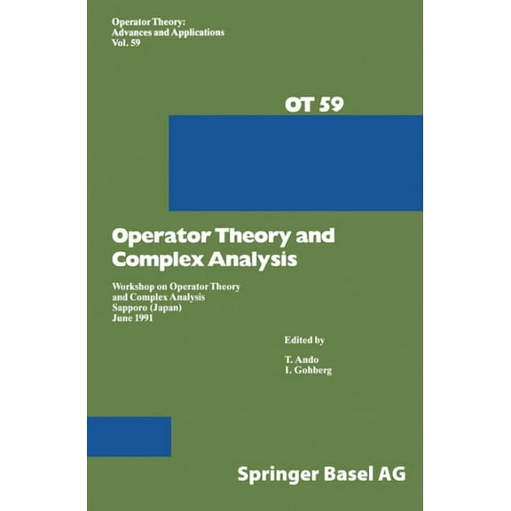 Operator Theory: Advances and Applicatio Workshop on Operator Theory and Complex Analysis: Sapporo, Japan, June 1991, Book 59, (Hardcover)