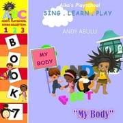 Aiko's Playschool: Aiko's Playschool - My Body (Paperback)