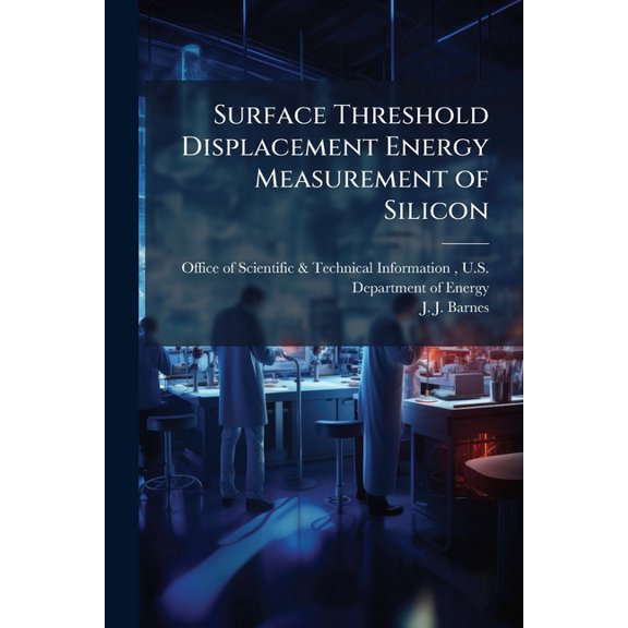 Surface Threshold Displacement Energy Measurement of Silicon, (Paperback)