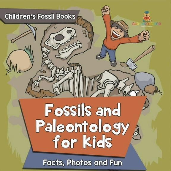Fossils and Paleontology for kids: Facts, Photos and Fun Children's Fossil Books, (Paperback)