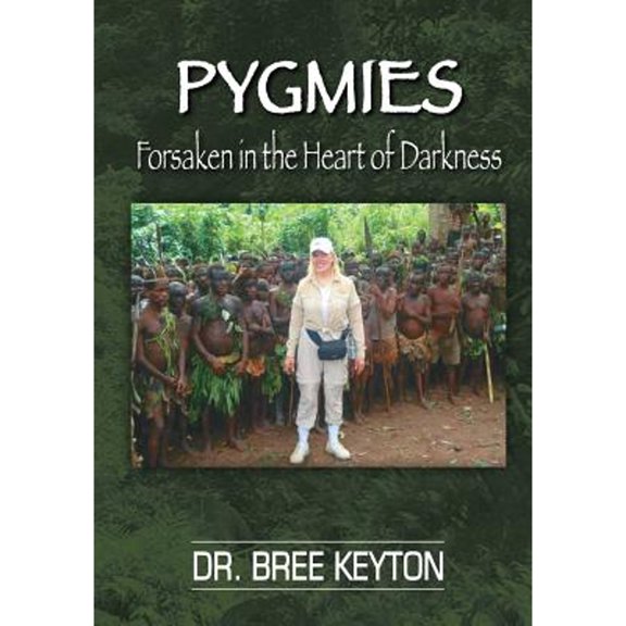 Pre-Owned PYGMIES Forsaken In The Heart of Darkness (Paperback) 1494336162 9781494336165