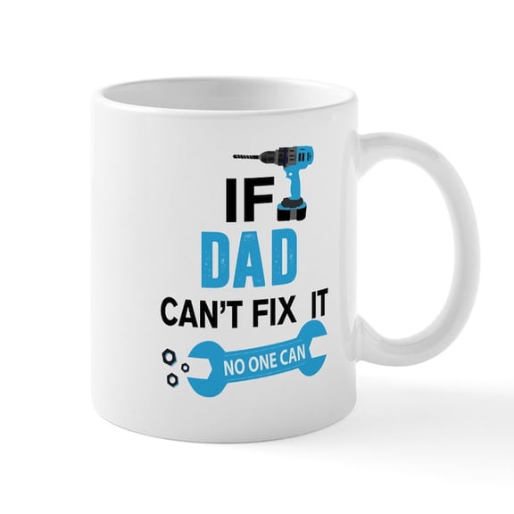 CafePress - If Dad Can'h Fix It, No One Can Mugs - 11 oz Ceramic Mug - Novelty Coffee Tea Cup