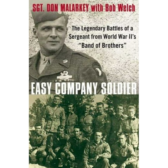 Pre-Owned Easy Company Soldier : The Legendary Battles of a Sergeant from World War II's "Band of Brothers" (Hardcover) 9780312378493
