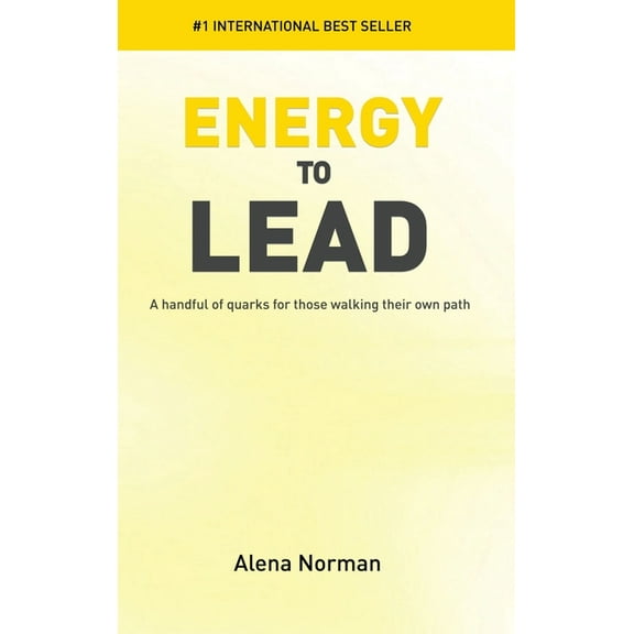 Energy to Lead: A Handful of Quarks For Those Walking Their Own Path, (Hardcover)