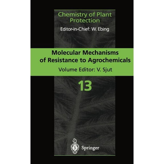 Chemistry of Plant Protection Molecular Mechanisms of Resistance to Agrochemicals, Book 13, (Hardcover)