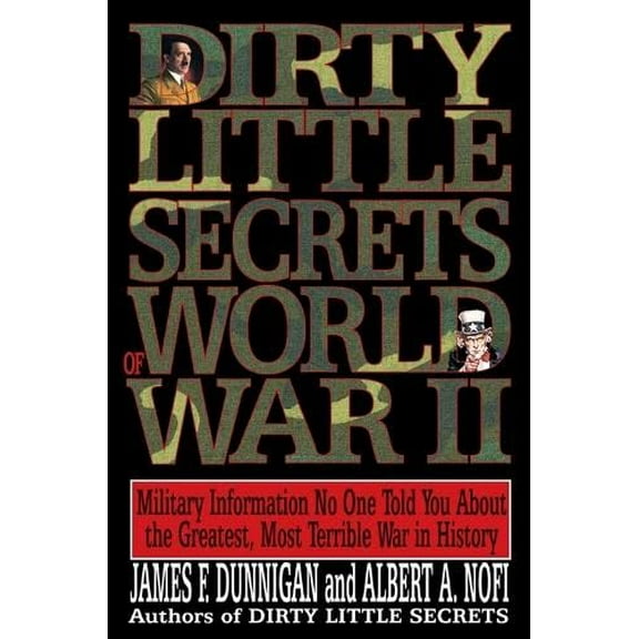 Pre-Owned Dirty Little Secrets of World War II: Military Information No One Told You... Paperback
