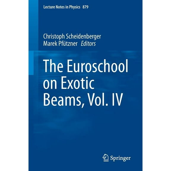 Lecture Notes in Physics The Euroschool on Exotic Beams, Vol. IV, Book 879, (Paperback)
