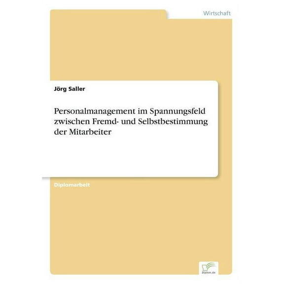 Personalmanagement im Spannungsfeld zwischen Fremd- und Selbstbestimmung der Mitarbeiter, (Paperback)