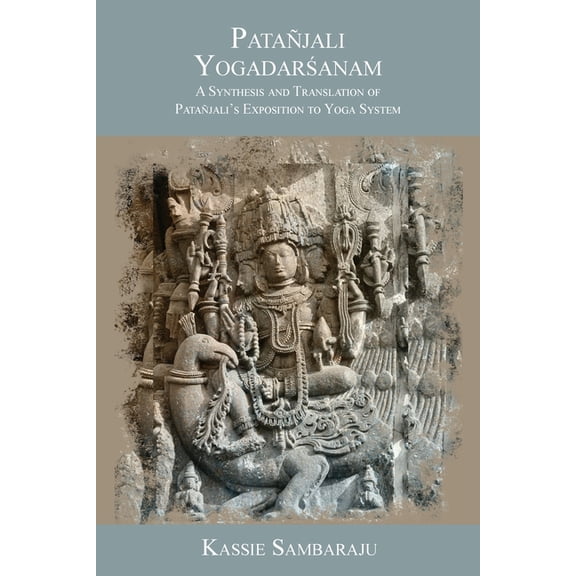 Patañjali Yogadarśanam: A Synthesis and Translation of Patañjali's Exposition to Yoga System, (Paperback)