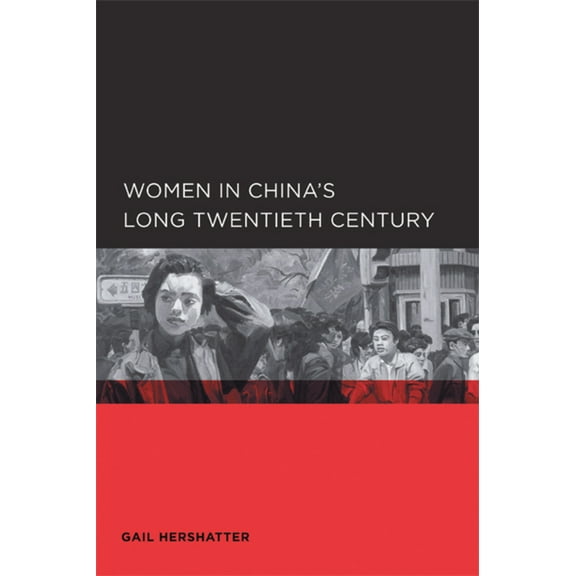 Global, Area, and International Archive Women in China's Long Twentieth Century, (Paperback)