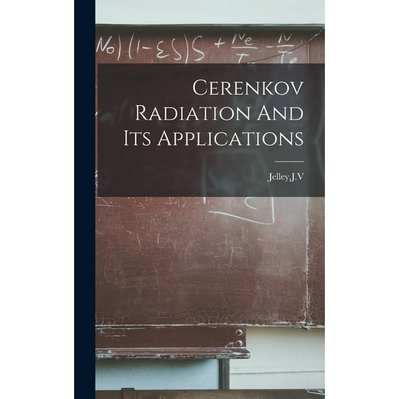 Cerenkov Radiation And Its Applications, (Hardcover)