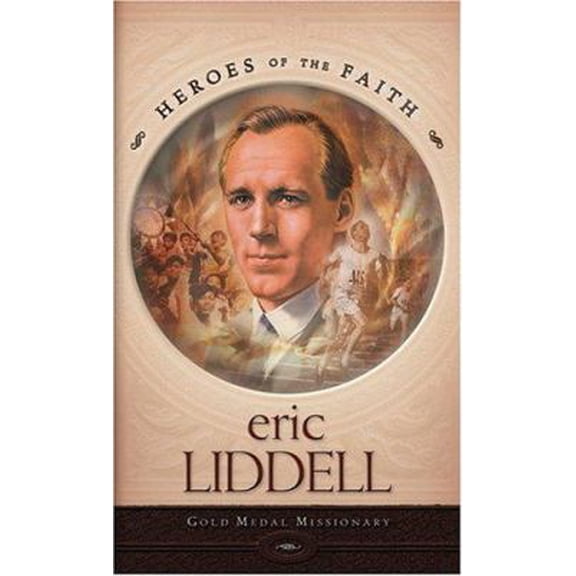 Pre-Owned Eric Liddell: Gold Medal Missionary (Heroes of the Faith) (Paperback) 1597891150 9781597891158