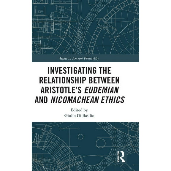 Issues in Ancient Philosophy Investigating the Relationship Between Aristotle's Eudemian and Nicomachean Ethics, (Hardcover)