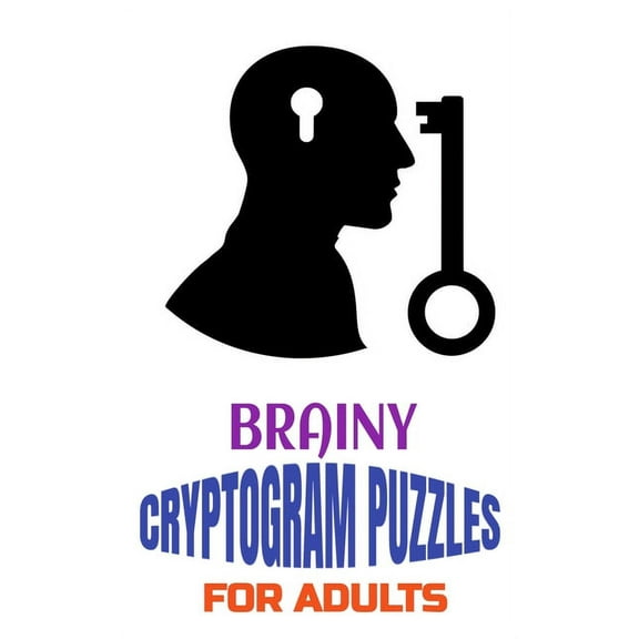 Wisdom Cryptogram Puzzles Brainy Cryptogram Puzzles for Adults: Motivational and Inspirational Proverb-Laden Puzzles to Boost Knowledge, Grow Wisd, Book 3, (Paperback)