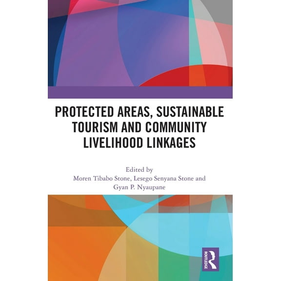 Protected Areas, Sustainable Tourism and Community Livelihood Linkages, (Hardcover)
