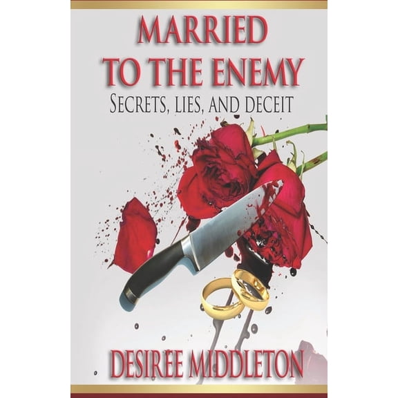 Married to the Enemy: Secrets, Lies And Deceit, (Paperback)
