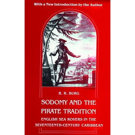 Pre-Owned Sodomy and the Pirate Tradition: English Sea Rovers in the Seventeenth-Century Caribbean Second Edition (Hardcover)