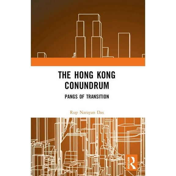 The Hong Kong Conundrum: Pangs of Transition, (Paperback)