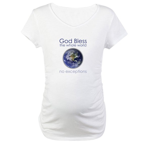 CafePress - God Bless The Whole World Maternity T Shirt - Cotton Maternity T-shirt, Cute & Funny Pregnancy Tee