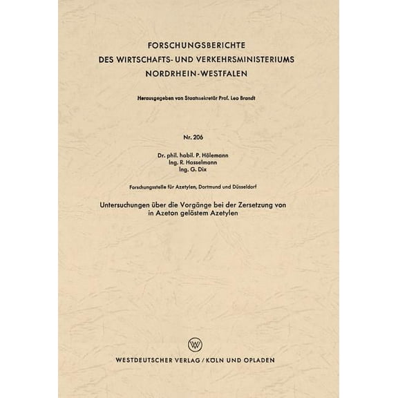 Forschungsberichte Des Wirtschafts- Und Untersuchungen Ãber Die VorgÃ¤nge Bei Der Zersetzung Von in Azeton GelÃ¶stem Azetylen, Book 206, (Paperback)
