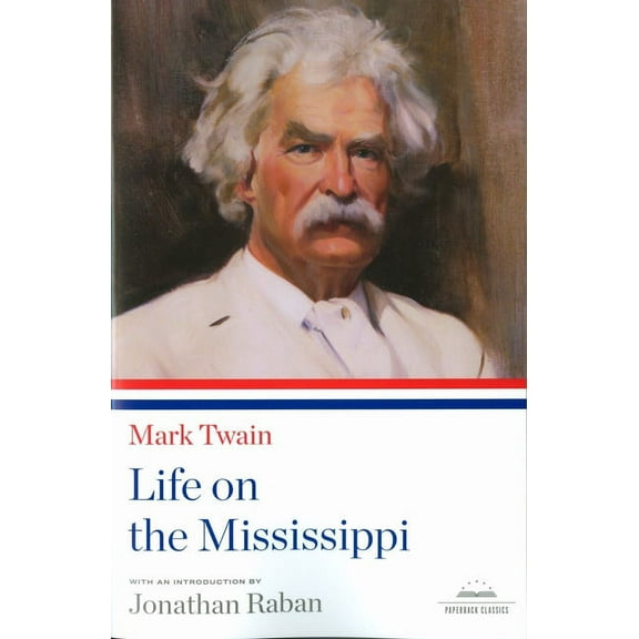 Life on the Mississippi : A Library of America Paperback Classic (Paperback)