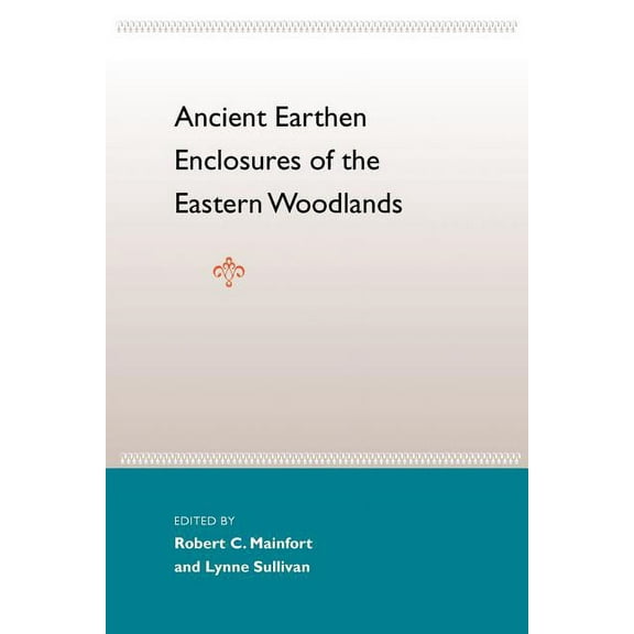 Florida Museum of Natural History: Riple Ancient Earthen Enclosures: Of the Eastern Woodlands, (Paperback)