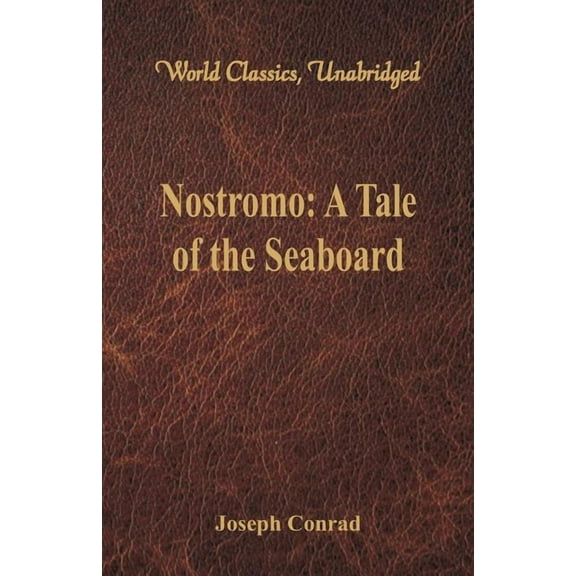 Nostromo: A Tale of the Seaboard (World Classics, Unabridged), (Paperback)