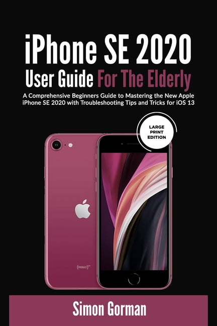iPhone SE 2020 User Guide For The Elderly (Large Print Edition) : A ...