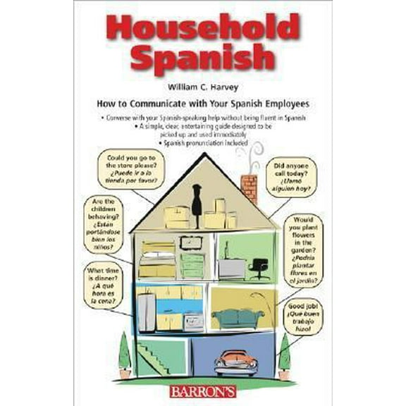 Pre-Owned Household Spanish: How To Communicate With Your Spanish-Speaking Employees and Fellow Workers (English and Spanish Edition) (Paperback) 0764129414 9780764129414